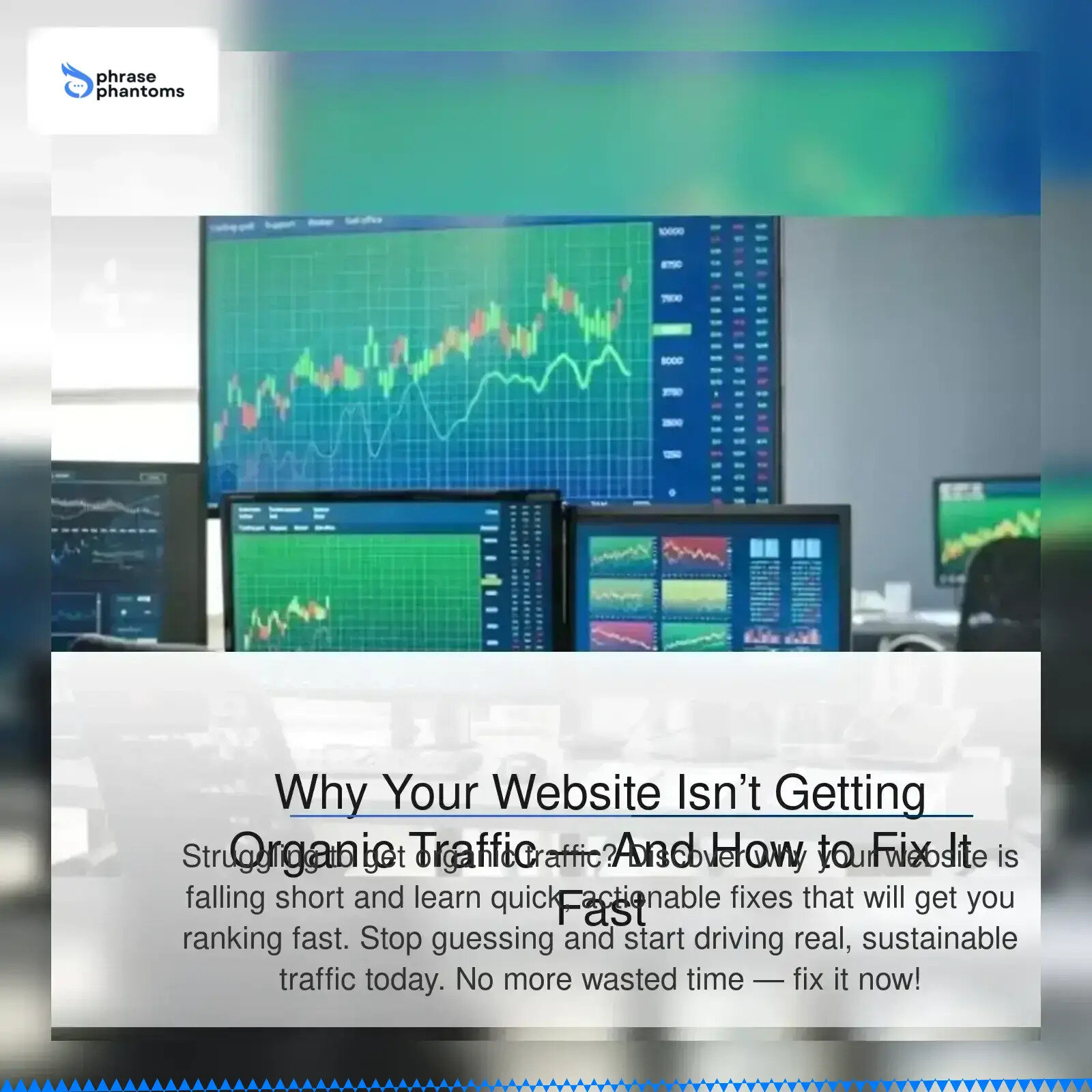 Why Your Website Isn’t Getting Organic Traffic — And How to Fix It Fast