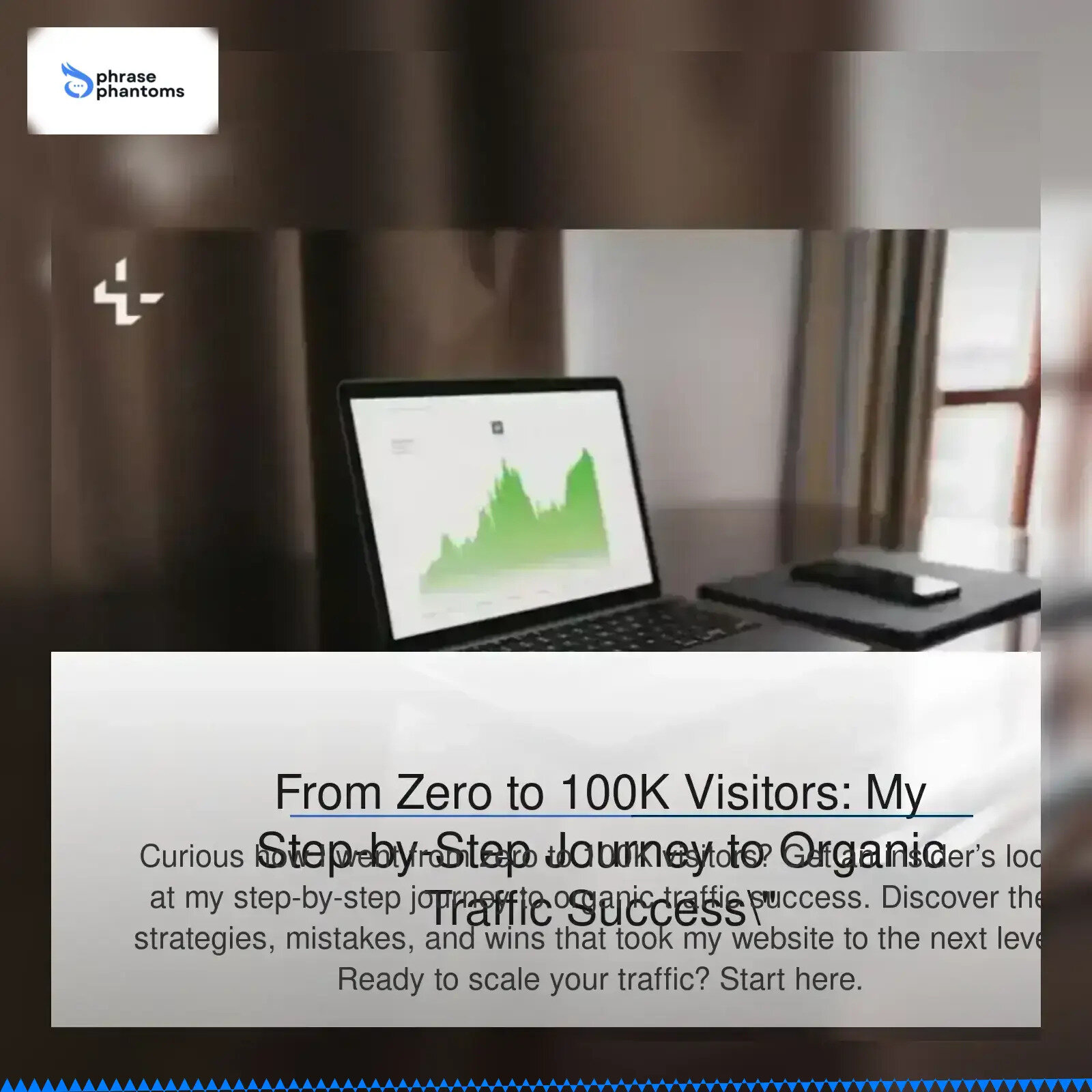 From Zero to 100K Visitors: My Step-by-Step Journey to Organic Traffic Success"